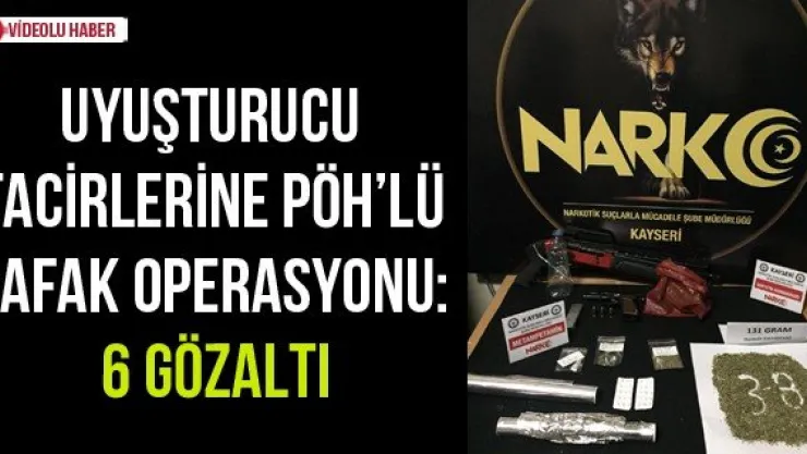 Uyuşturucu tacirlerine PÖH'lü şafak operasyonu: 6 gözaltı