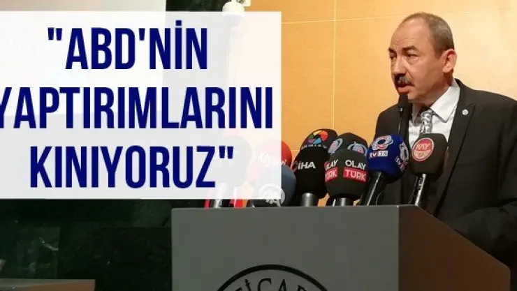 &quotABD'nin yaptırımlarını kınıyoruz"