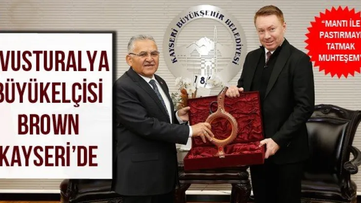 Avusturalya Büyükelçisi Brown Kayseri'de