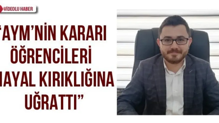 'AYM'nin kararı öğrencileri hayal kırıklığına uğrattı'