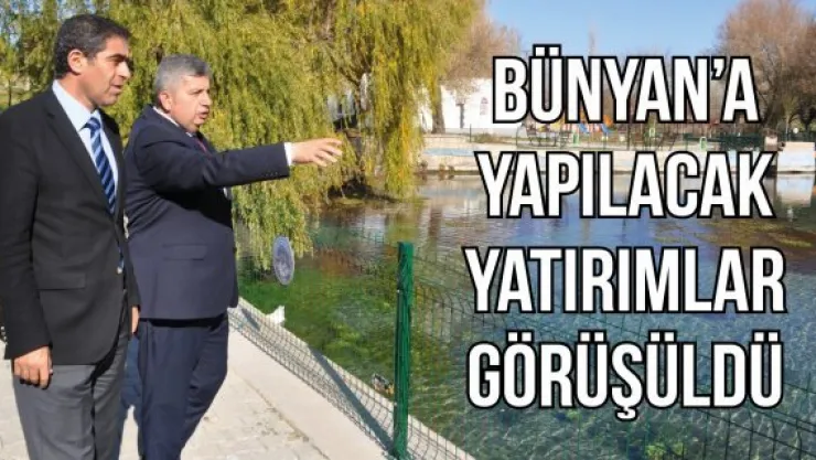 Bünyan'a yapılacak yatırımlar görüşüldü