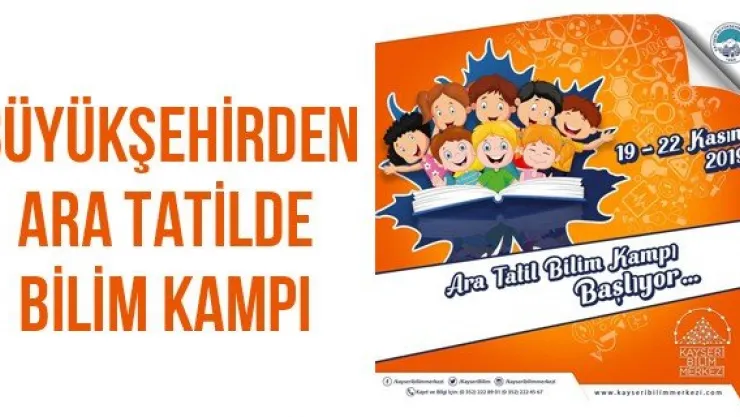 Büyükşehirden ara tatilde bilim kampı