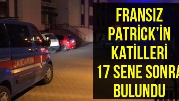 Fransız Patrick'in katilleri 17 sene sonra bulundu