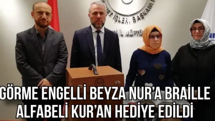 Görme engelli Beyza Nur'a Braille alfabeli Kur'an hediye edildi