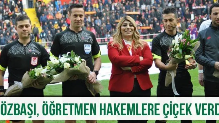 Gözbaşı, öğretmen hakemlere çiçek verdi