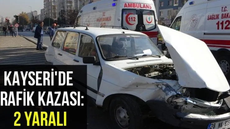 Kayseri'de trafik kazası: 2 yaralı