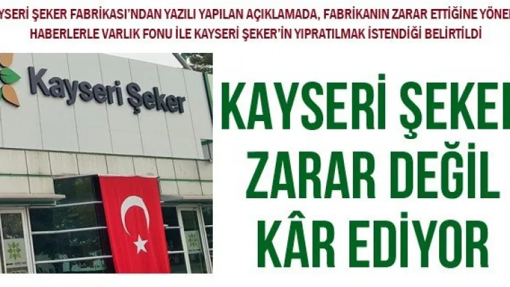 KAYSERİ ŞEKER ZARAR DEĞİL KR EDİYOR