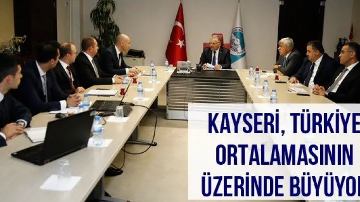Kayseri, Türkiye ortalamasının üzerinde büyüyor