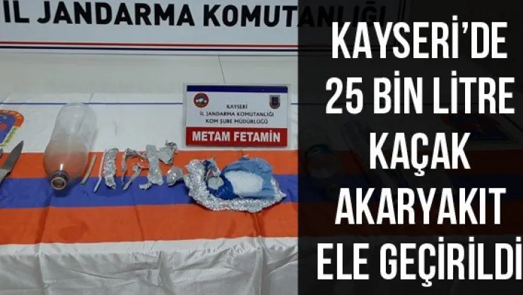 Kayseri'de 25 bin litre kaçak akaryakıt ele geçirildi
