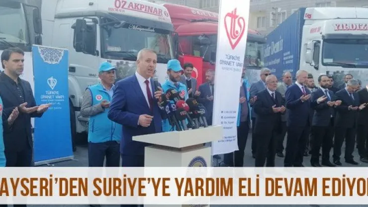 Kayseri'den Suriye'ye yardım eli devam ediyor