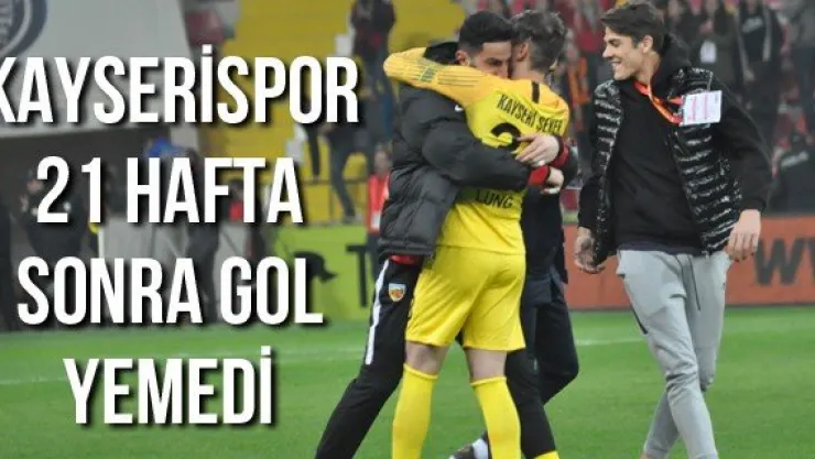 Kayserispor 21 hafta sonra gol yemedi