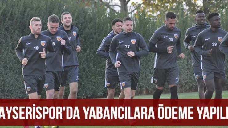 Kayserispor'da yabancılara ödeme yapıldı
