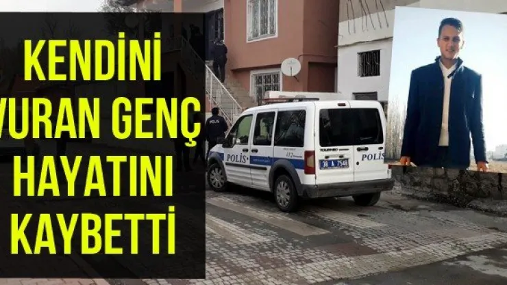 Kendini vuran genç hayatını kaybetti