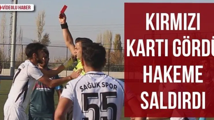 Kırmızı kartı gördü hakeme saldırdı