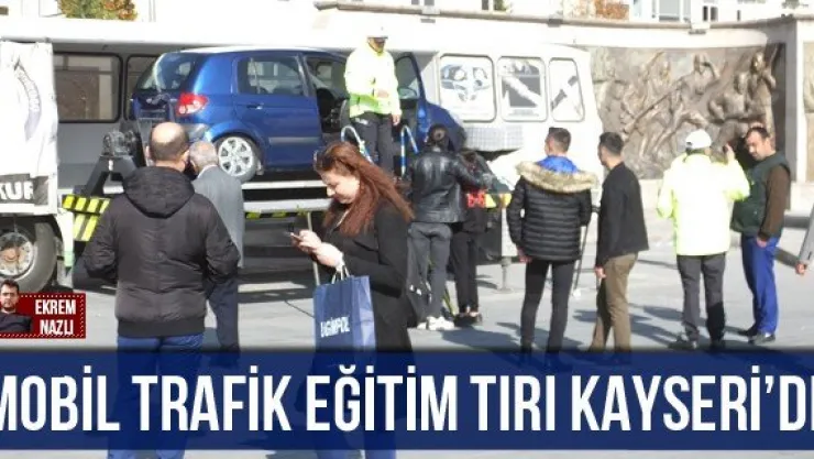 Mobil Trafik Eğitim Tırı Kayseri'de