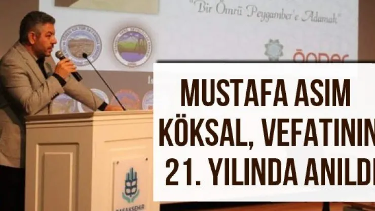 Mustafa Asım Köksal, vefatının 21. yılında anıldı