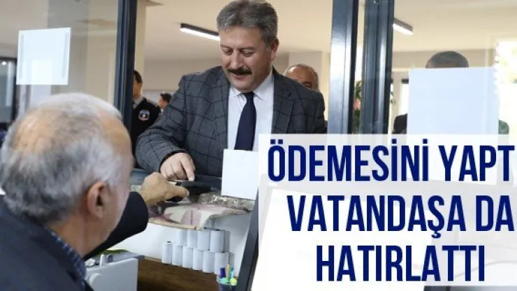 Ödemesini yaptı, vatandaşa da hatırlattı