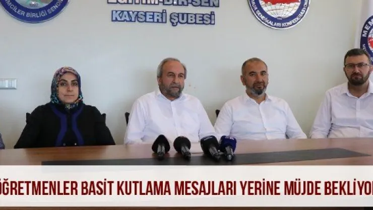 'Öğretmenler basit kutlama mesajları yerine müjde bekliyor'