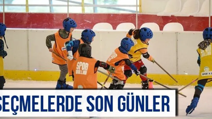 Seçmelerde Son Günler