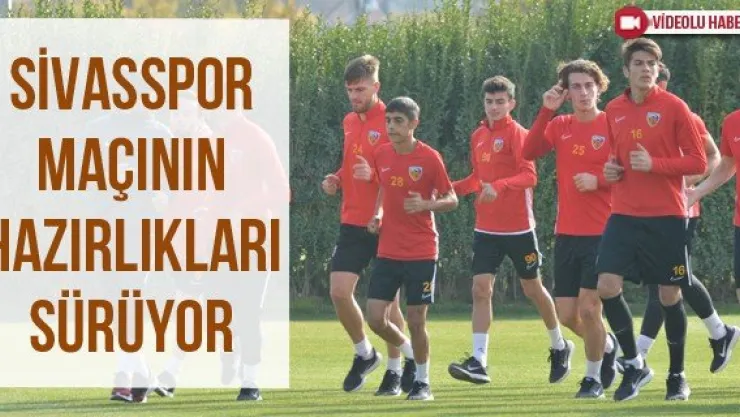 Sivasspor maçının hazırlıkları sürüyor