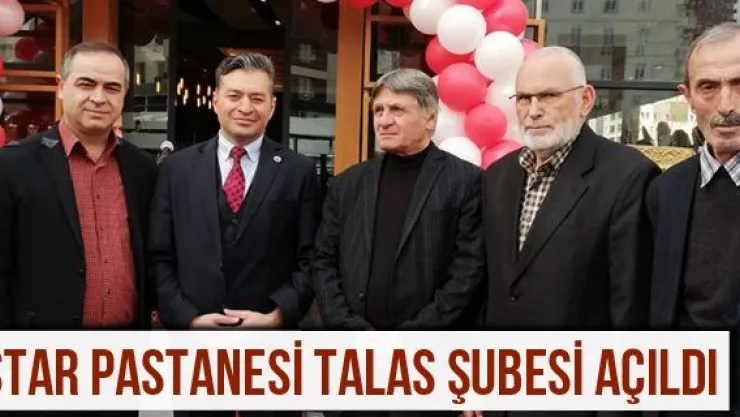 Star Pastanesi Talas Şubesi Açıldı