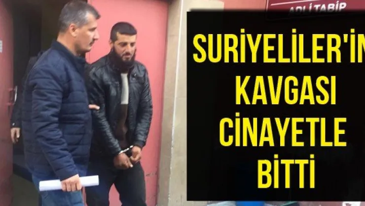 Suriyeliler'in kavgası cinayetle bitti