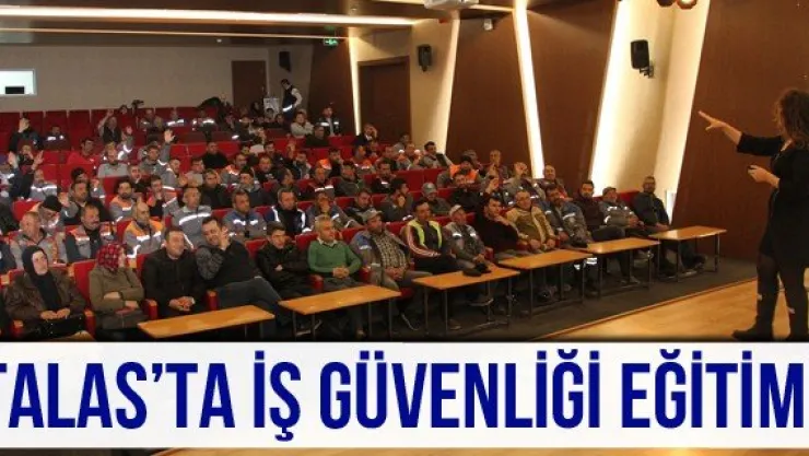 Talas'ta İş Güvenliği Eğitimi
