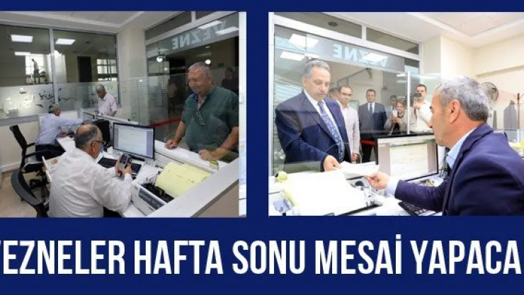 Vezneler Hafta Sonu Mesai Yapacak