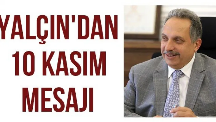 Yalçın'dan 10 Kasım mesajı