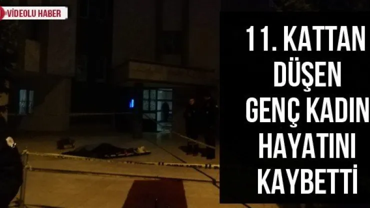 11. kattan düşen genç kadın hayatını kaybetti