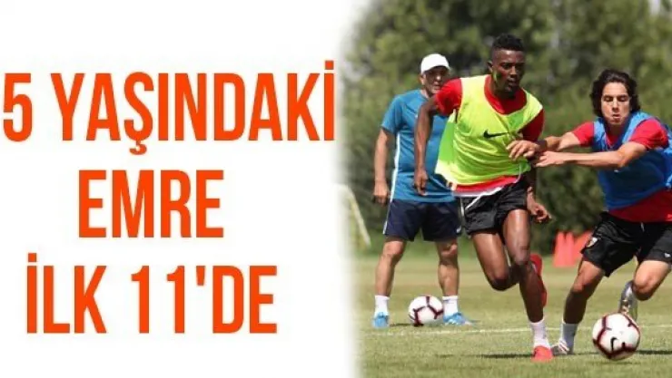 15 yaşındaki Emre ilk 11'de