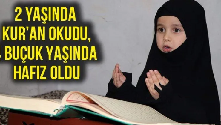 2 yaşında Kur'an okudu, 4 buçuk yaşında hafız oldu