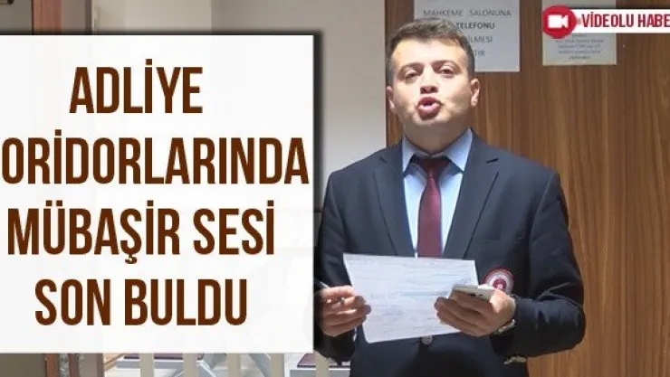 Adliye Koridorlarında Mübaşir Sesi Son Buldu