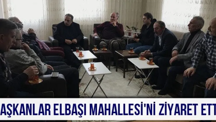 Başkanlar Elbaşı Mahallesi'ni Ziyaret Etti