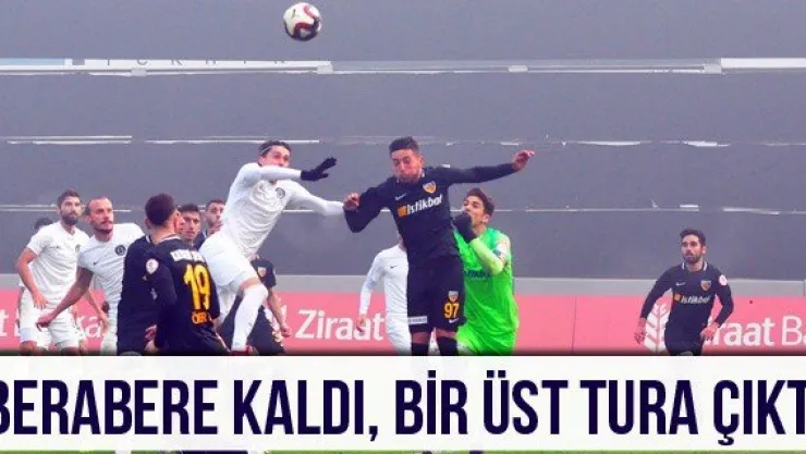 BERABERE KALDI, BİR ÜST TURA ÇIKTI