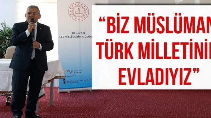 'Biz Müslüman Türk Milletinin evladıyız'