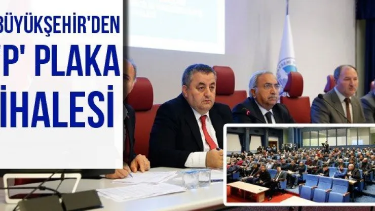 Büyükşehir'den 'P' Plaka ihalesi