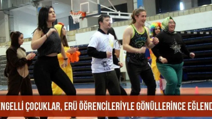 Engelli çocuklar, ERÜ öğrencileriyle gönüllerince eğlendi