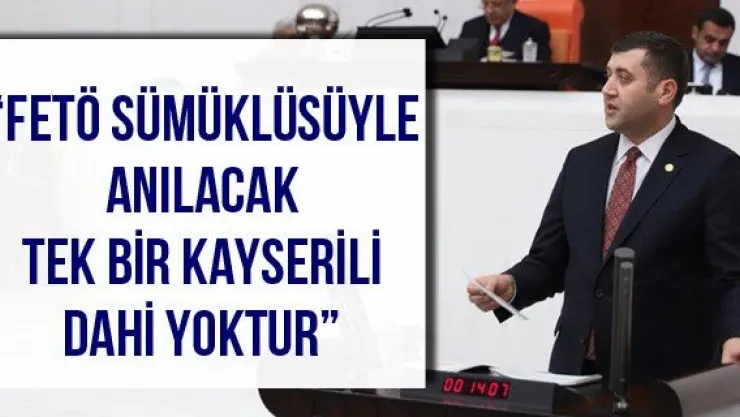 'FETÖ sümüklüsüyle anılacak tek bir Kayserili dahi yoktur'