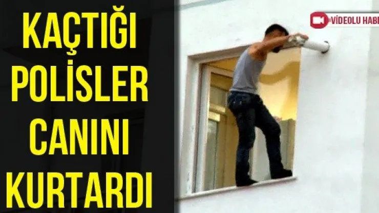 Kaçtığı polisler canını kurtardı