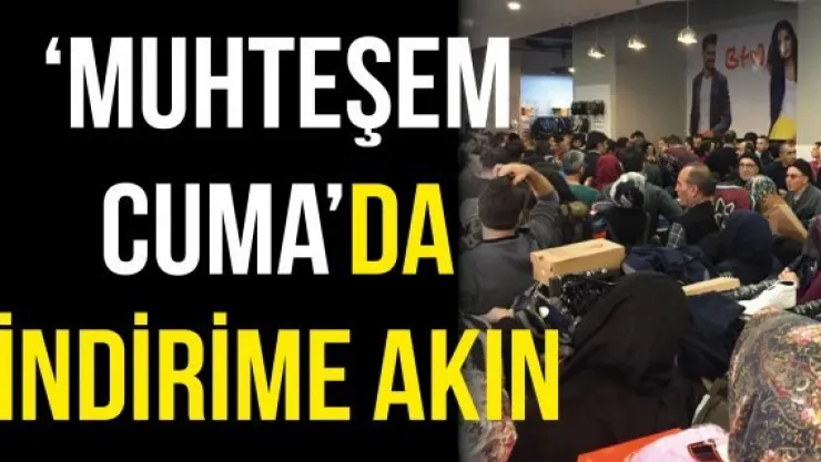 'Muhteşem Cuma'da indirime akın ettiler
