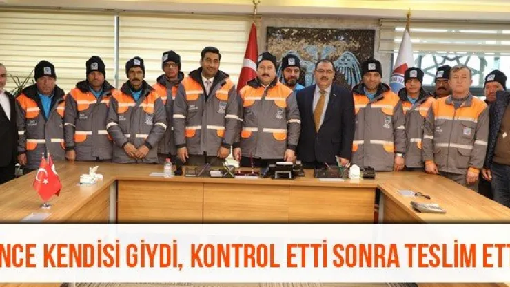 Önce Kendisi Giydi, Kontrol Etti Sonra Teslim Etti