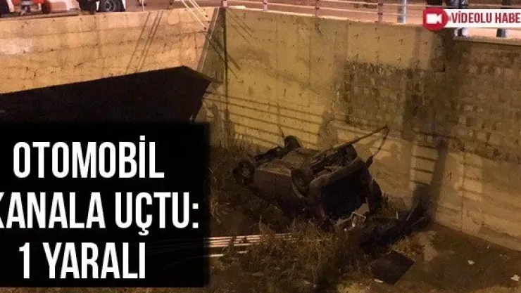 Otomobil Kanala Uçtu: 1 Yaralı