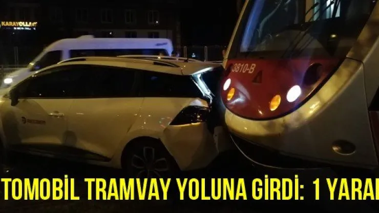 Otomobil tramvay yoluna girdi: 1 yaralı