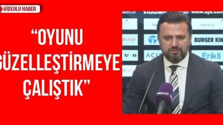 'Oyunu güzelleştirmeye çalıştık'