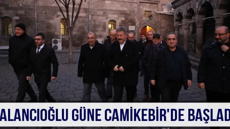 Palancıoğlu güne Camikebir'de başladı