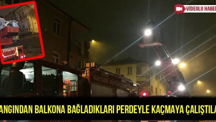 Yangından balkona bağladıkları perdeyle kaçmaya çalıştılar