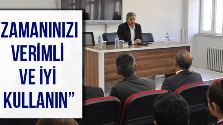 'Zamanınızı verimli ve iyi kullanın'