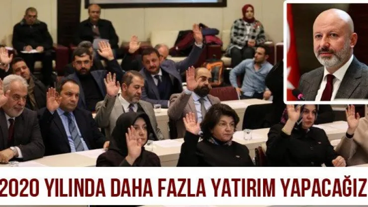 '2020 yılında daha fazla yatırım yapacağız'