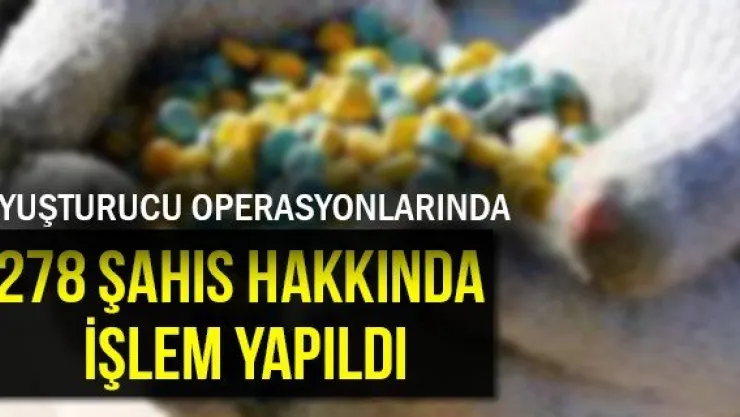 278 şahıs hakkında işlem yapıldı